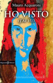 Libro Ebook Ho visto di Mauro Acquaroni di Gilgamesh Edizioni