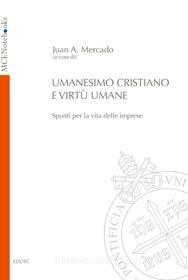 Ebook Umanesimo cristiano e virtù umane di Juan Andrés Mercado edito da EDUSC