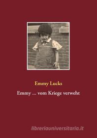 Ebook Emmy ... vom Kriege verweht di Emmy Lucks edito da Books on Demand