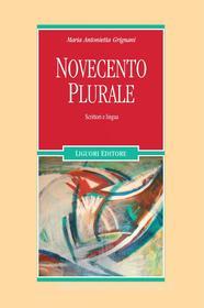 Ebook Novecento plurale di Maria Antonietta Grignani edito da Liguori Editore