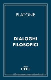 Ebook Dialoghi filosofici di Platone edito da UTET