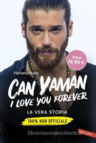 Ebook Can Yaman, I love you forever di Floriana Rullo edito da Vallardi
