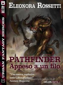 Ebook Pathfinder: appeso a un filo di Eleonora Rossetti edito da Delos Digital