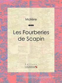 Ebook Les Fourberies de Scapin di Molière, Ligaran edito da Ligaran