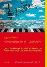 Ebook Komponieren lernen - Songwriting di Jürgen Alfred Klein edito da Books on Demand