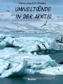 Ebook Umweltsünde in der Arktis di Hans-Joachim Radke edito da Books on Demand