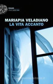 Ebook La vita accanto di Veladiano Mariapia edito da Einaudi