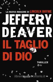 Ebook Il taglio di dio di Deaver Jeffery edito da Rizzoli