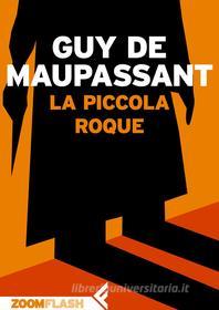 Ebook La piccola Roque di Guy de Maupassant edito da Zoom Feltrinelli