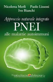 Ebook Approccio Naturale Integrato PNEI alle malattie autoimmuni di Merli Nicoletta, Bianchi Ivo, Lissoni Paolo edito da Verdechiaro