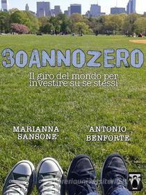 Ebook 30annozero - Il giro del mondo per investire su se stessi di Marianna Sansone, Antonio Benforte edito da Nativi Digitali Edizioni