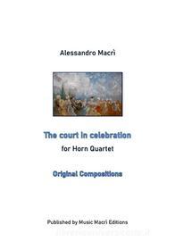 Ebook The court in celebration di Alessandro Macrì edito da Music Macrì Editions
