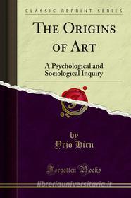 Ebook The Origins of Art di Yrjo Hirn edito da Forgotten Books