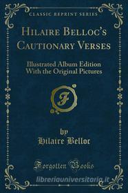 Ebook Hilaire Belloc's Cautionary Verses di Hilaire Belloc edito da Forgotten Books