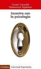 Ebook Incontro con la psicologia di Cesare Cornoldi, Mariaelena Tagliabue edito da Società editrice il Mulino, Spa