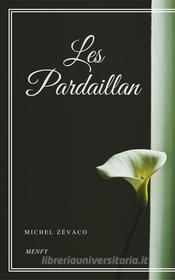 Ebook Les Pardaillan di Michel Zévaco edito da Gérald Gallas