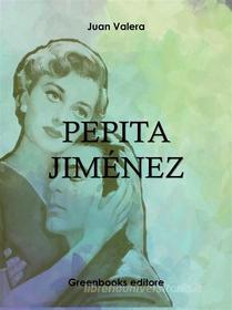 Ebook Pepita Jiménez di Juan Valera edito da Greenbooks Editore