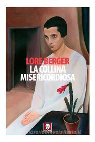 Ebook La Collina misericordiosa di Lore Berger edito da Lindau