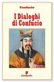 Ebook I Dialoghi di Confucio di Confucio edito da Fermento