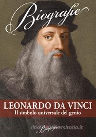 Ebook Leonardo Da Vinci. Il simbolo universale del genio di AA.VV. edito da Focus (Mondadori Scienza)