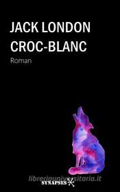 Ebook Croc-Blanc di Jack London edito da Éditions Synapses