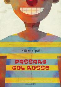 Ebook Passare col rosso di Hélène Vignal edito da Camelozampa