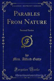 Ebook Parables From Nature di Mrs. Alfred Gatty edito da Forgotten Books