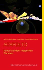 Ebook Acapolto di Gudrun Leyendecker, Andreas und Michael Hubertus edito da Books on Demand