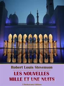 Ebook Les nouvelles mille et une nuits di Robert Louis Stevenson edito da E-BOOKARAMA