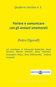Ebook Quaderno Anchise n.5 Parlare e comunicare  con gli anziani smemorati di Pietro Enzo Vigorelli edito da Youcanprint