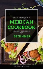 Ebook Mexican Cookbook For Beginner di PJ CHIEF MASTER edito da PJ CHIEF MASTER