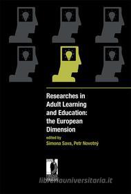 Ebook Researches in Adult Learning and Education: the European Dimension di S. Sava, P. Novotny edito da Firenze University Press