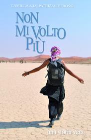 Libro Ebook NON MI VOLTO PIU' di Camilla A.D., De Rossi Patrizia di ilmiolibro self publishing