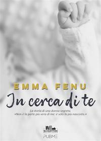 Ebook In cerca di te di Emma Fenu edito da PubMe