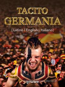 Ebook Germania. In latino, english, italiano di Tacito edito da goWare
