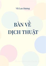 Ebook Bàn ve Dich thuat di Lan Huong Vu edito da BoD - Books on Demand