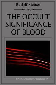 Ebook The Occult Significance of Blood di Rudolf Steiner edito da Dnl Media