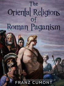 Ebook The Oriental Religions in Roman Paganism di Franz Cumont edito da Stargatebook