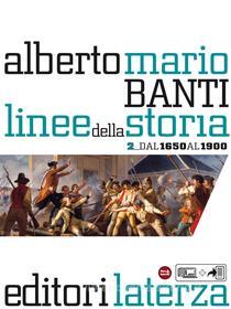 Ebook Linee della storia. vol. 2 Dal 1650 al 1900 di Alberto Mario Banti edito da Editori Laterza Scuola