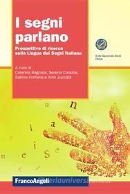 Ebook I segni parlano. Prospettive di ricerca sulla Lingua dei Segni Italiana di AA. VV. edito da Franco Angeli Edizioni