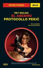 Ebook El Asesino: Protocollo Pekic (Segretissimo) di Molina Rey edito da Mondadori