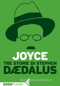 Ebook Tre storie di Stephen Dædalus di James Joyce edito da Zoom Feltrinelli