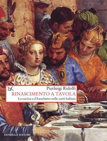 Ebook Rinascimento a tavola di Pierluigi Ridolfi edito da Donzelli Editore