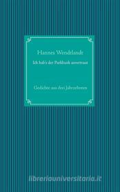 Ebook Ich hab&apos;s der Parkbank anvertraut di Hannes Wendtlandt edito da Books on Demand