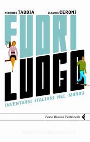 Ebook Fuori luogo di Claudia Ceroni Federico Taddia edito da Feltrinelli Editore
