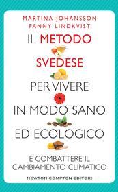 Ebook Il metodo svedese per vivere in modo sano ed ecologico di Martina Johansson, Fanny Lindkvist edito da Newton Compton Editori