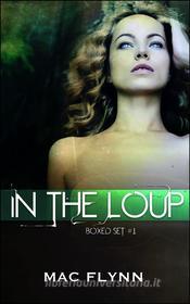 Ebook In the Loup Box Set #1: Werewolf Shifter Romance di Mac Flynn edito da Crescent Moon Studios, Inc.