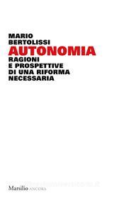 Ebook Autonomia di Mario Bertolissi edito da Marsilio
