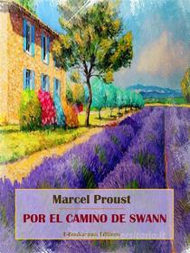 Ebook Por el camino de Swann di Marcel Proust edito da E-BOOKARAMA