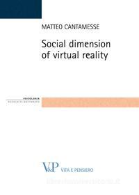 Ebook Social dimension of virtual reality di Cantamesse Matteo edito da Vita e Pensiero